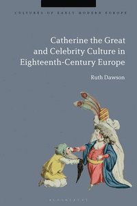 bokomslag Catherine the Great and the Culture of Celebrity in the Eighteenth Century