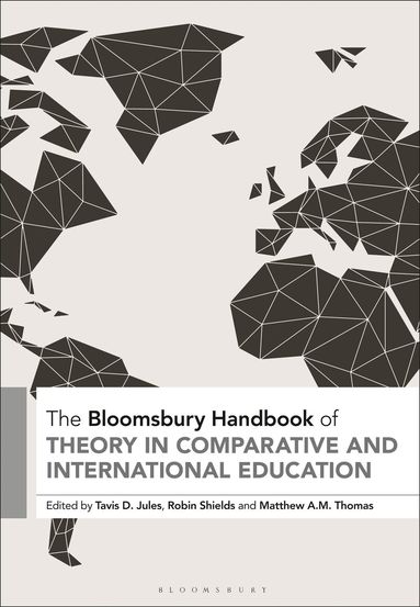 tavis d. jules, Robin Shields, Matthew A. M. Thomas - Bloomsbury Handbook of Theory in Comparative and International Education, Häftad