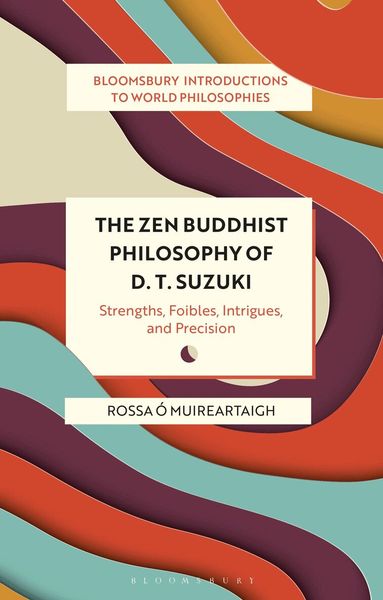 Rossa Ó Muireartaigh, Monika Kirloskar-Steinbach, Georgina Stewart, Leah Kalmanson, Nader El-Bizri, James Madaio, Takeshi Morisato, Pascah Mungwini, Ann A Pang-White, Mickaella Perina, Omar Rivera - Zen Buddhist Philosophy of D. T. Suzuki, Häftad