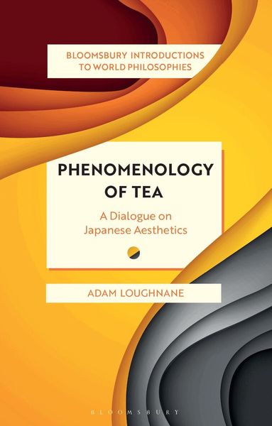 Adam Loughnane, Monika Kirloskar-Steinbach - Phenomenology of Tea, Häftad