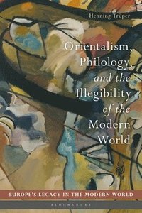 bokomslag Orientalism, Philology, and the Illegibility of the Modern World