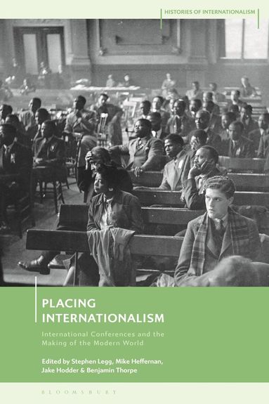 Stephen Legg, Mike Heffernan, Jake Hodder, Benjamin Thorpe - Placing Internationalism, Inbunden