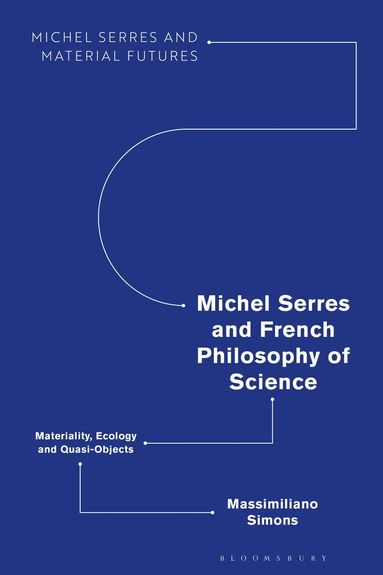 Massimiliano Simons, Joanna Hodge - Michel Serres and French Philosophy of Science, Inbunden