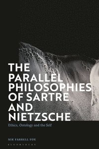 bokomslag The Parallel Philosophies of Sartre and Nietzsche