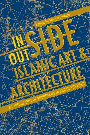 Saygin Salgirli - Inside/Outside Islamic Art and Architecture, Häftad