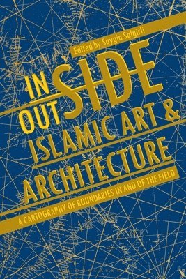 Inside/Outside Islamic Art and Architecture 1