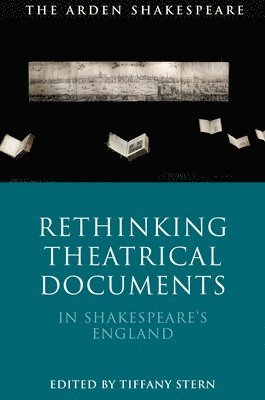 Rethinking Theatrical Documents in Shakespeares England 1
