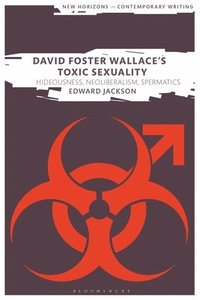 bokomslag David Foster Wallace's Toxic Sexuality