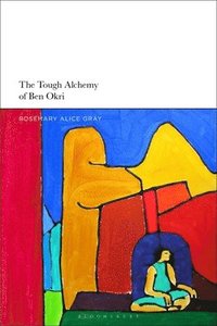 bokomslag The Tough Alchemy of Ben Okri