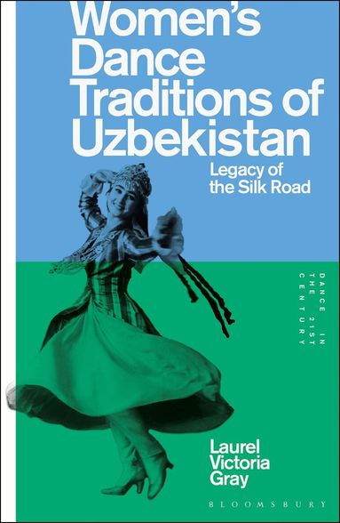 Laurel Victoria Gray, Thomas F. Defrantz - Women’s Dance Traditions of Uzbekistan, Inbunden