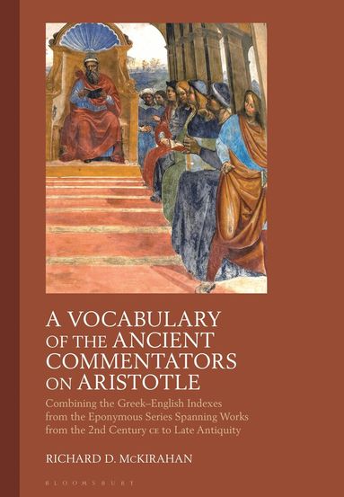Richard D. McKirahan - Vocabulary of the Ancient Commentators on Aristotle, Inbunden