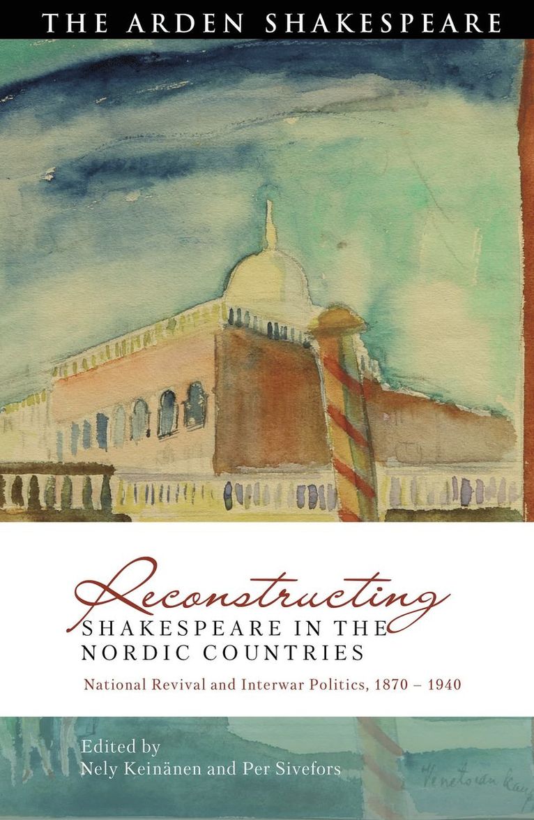 Nely Keinänen, Per Sivefors, Nely Keinanen - Reconstructing Shakespeare in the Nordic Countries, Inbunden