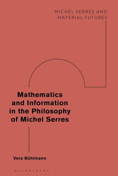 bokomslag Mathematics and Information in the Philosophy of Michel Serres