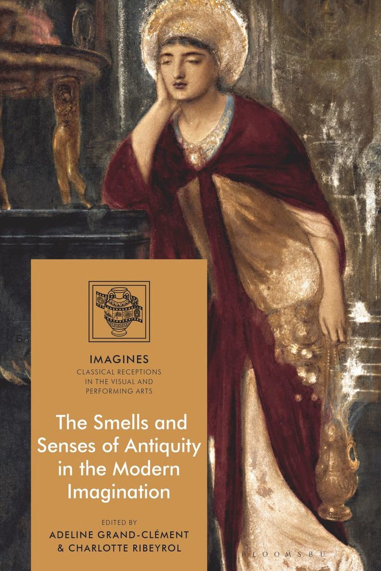 Adeline Grand-Clément, Charlotte Ribeyrol, France) Grand-Clement, Dr Adeline (University of Toulouse 2, France) Ribeyrol, Dr Charlotte (Sorbonne University, Filippo Carlà-Uhink - Smells and Senses of Antiquity in the Modern Imagination, Häftad