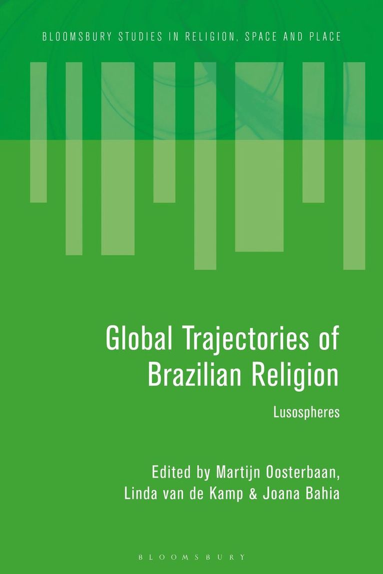 Martijn Oosterbaan, Linda van de Kamp, Joana Bahia, Linda Van de Kamp - Global Trajectories of Brazilian Religion, Häftad
