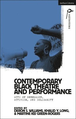 DeRon S. Williams, Khalid Y. Long, Martine Kei Green-Rogers, USA) Williams, DeRon S. (Loyola University Chicago, USA) Long, Khalid Y. (University of Georgia, USA) Green-Rogers, Martine Kei (DePaul University, Deron S. Williams - Contemporary Black Theatre and Performance, Häftad