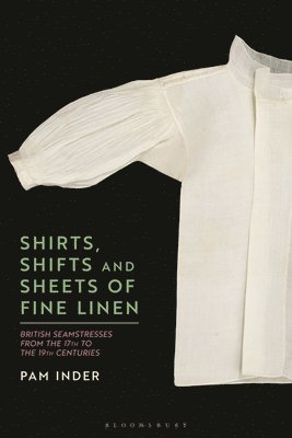 Pam Inder, UK) Inder, Dr Pam (Independent Scholar - Shirts, Shifts and Sheets of Fine Linen, Inbunden
