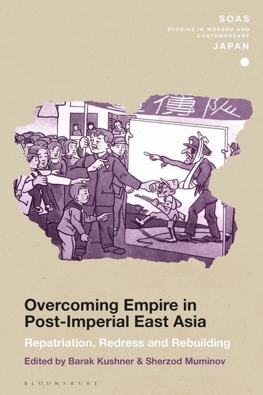 Barak Kushner, Sherzod Muminov - Overcoming Empire in Post-Imperial East Asia, Häftad