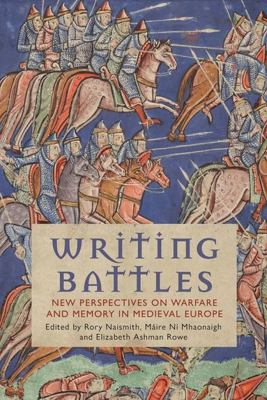 Máire Ní Mhaonaigh, Rory Naismith, Elizabeth Ashman Rowe - Writing Battles, Häftad
