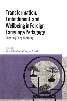 bokomslag Transformation, Embodiment, and Wellbeing in Foreign Language Pedagogy