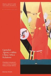 bokomslag Ugandan Agency within China-Africa Relations