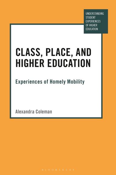 Alexandra Coleman, Paul Ashwin - Class, Place, and Higher Education, Inbunden