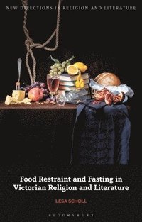 bokomslag Food Restraint and Fasting in Victorian Religion and Literature