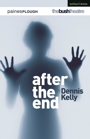 Dennis Kelly - After the End, Häftad