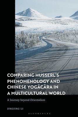 bokomslag Comparing Husserl's Phenomenology and Chinese Yogacara in a Multicultural World