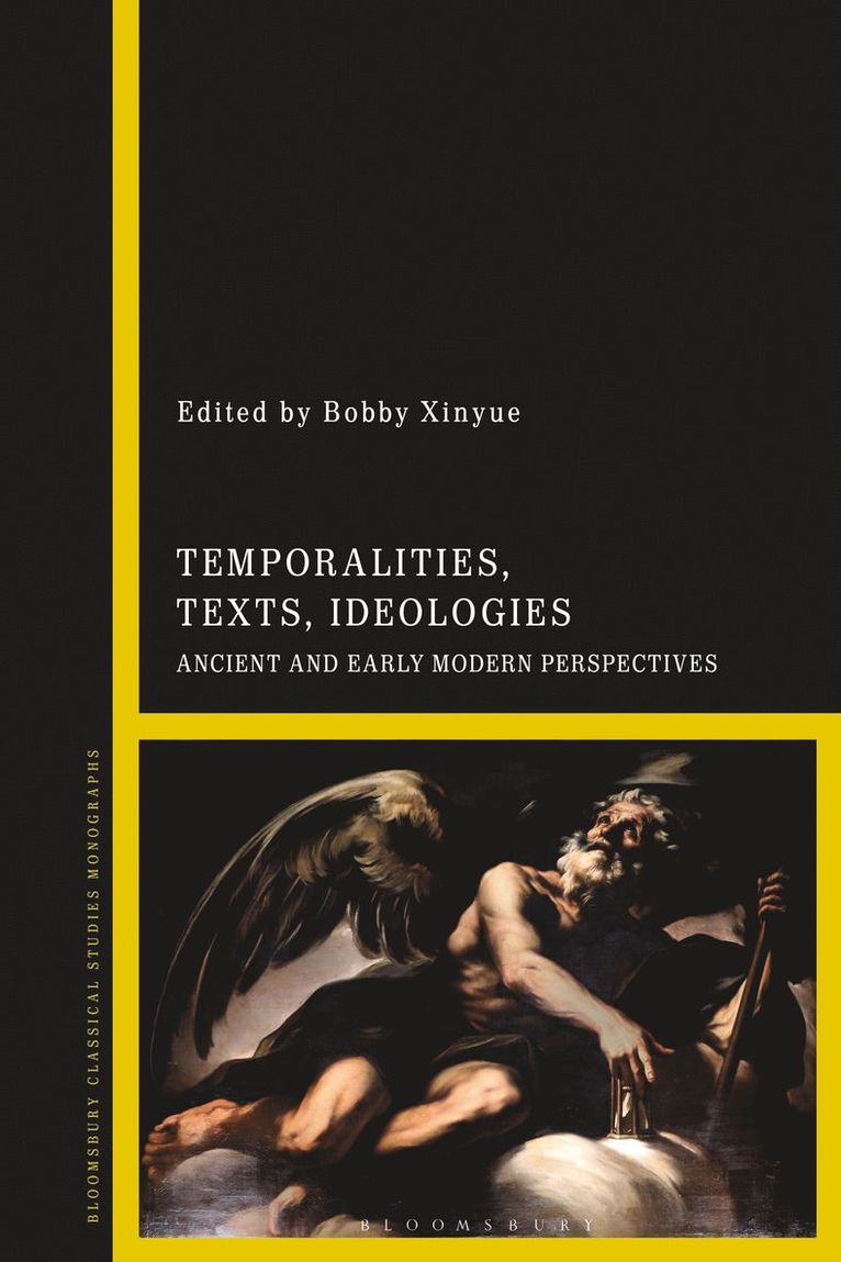 Bobby Xinyue, UK) Xinyue, Bobby (British Academy Postdoctoral Fellow in Latin Literature and Renaissance Studies, King's College London - Temporalities, Texts, Ideologies, Inbunden