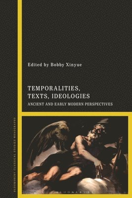 Bobby Xinyue, UK) Xinyue, Bobby (British Academy Postdoctoral Fellow in Latin Literature and Renaissance Studies, King's College London - Temporalities, Texts, Ideologies, Häftad