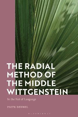 The Radial Method of the Middle Wittgenstein 1