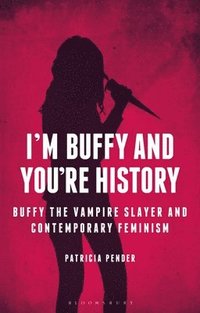 bokomslag I'm Buffy and You're History