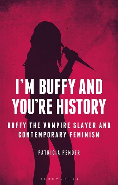 Patricia Pender - I'm Buffy and You're History, Häftad
