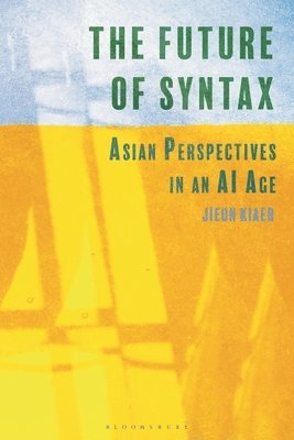 Jieun Kiaer, UK) Kiaer, Jieun (University of Oxford - Future of Syntax, Häftad