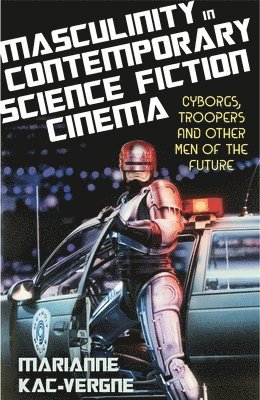 Masculinity in Contemporary Science Fiction Cinema 1