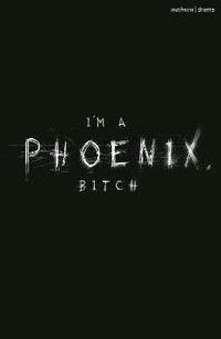 bokomslag I'm a Phoenix, Bitch