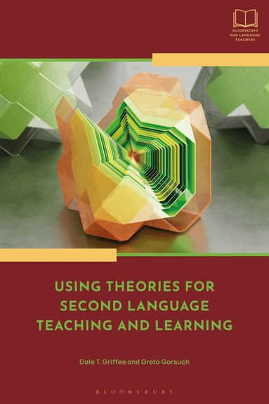 Dale T. Griffee, Greta Gorsuch - Using Theories for Second Language Teaching and Learning, Inbunden