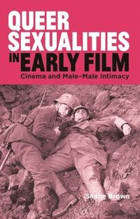 bokomslag Queer Sexualities in Early Film