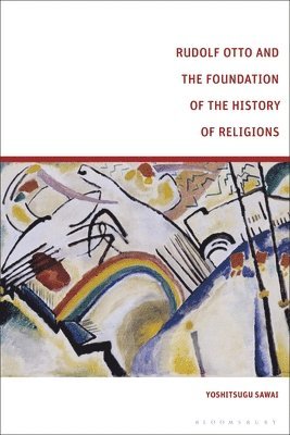 Rudolf Otto and the Foundation of the History of Religions 1