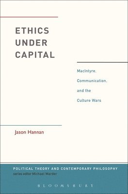 Jason Hannan, Michael Marder - Ethics Under Capital, Häftad