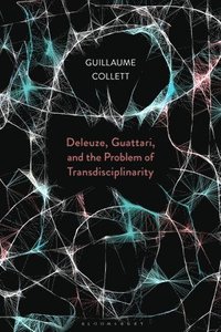 bokomslag Deleuze, Guattari, and the Problem of Transdisciplinarity