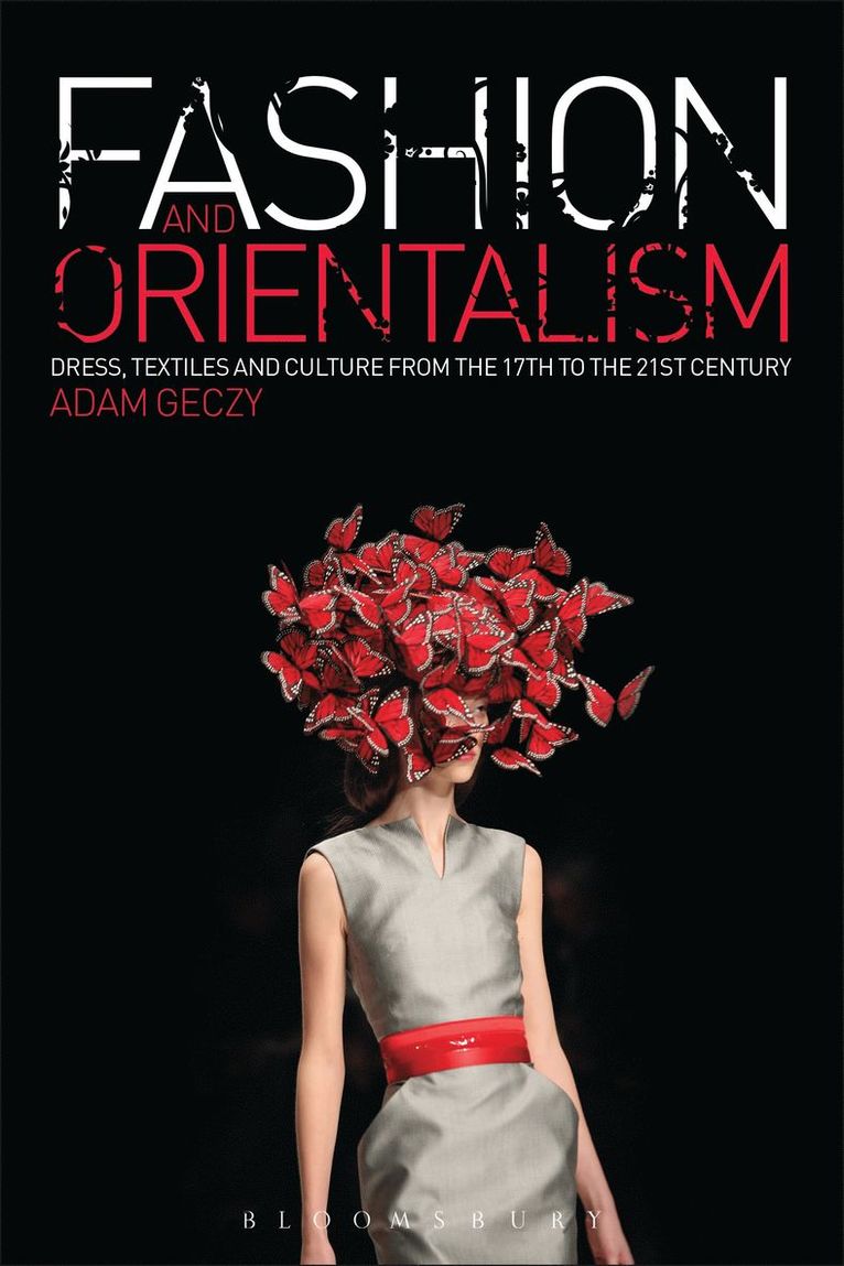 Adam Geczy, Australia) Geczy, Adam (University of Sydney - Fashion and Orientalism, Häftad