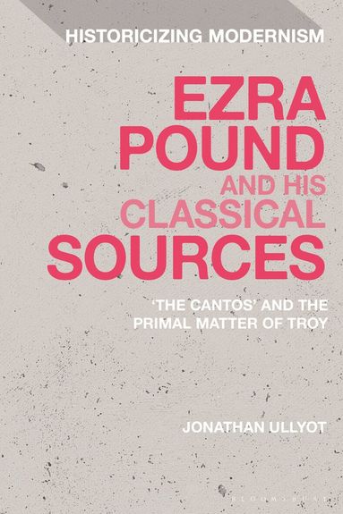 Jonathan Ullyot, Matthew Feldman - Ezra Pound and His Classical Sources, Häftad