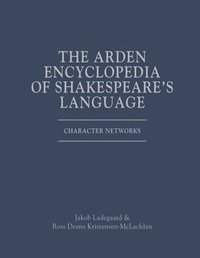 bokomslag The Arden Encyclopedia of Shakespeare's Language