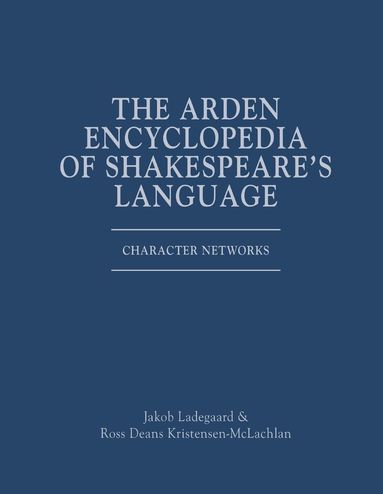Jakob Ladegaard, Ross Deans Kristensen-McLachlan, Jonathan Culpeper - Arden Encyclopedia of Shakespeare's Language, Inbunden