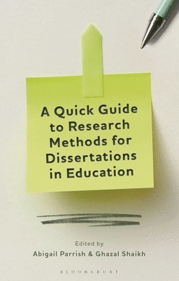 Abigail Parrish, Ghazal Shaikh - Quick Guide to Research Methods for Dissertations in Education, Inbunden