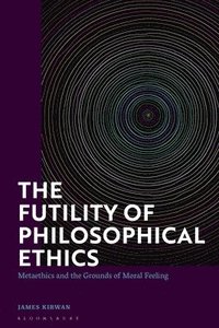 bokomslag The Futility of Philosophical Ethics