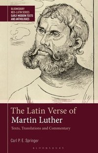 bokomslag The Latin Verse of Martin Luther: Texts, Translations and Commentary