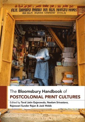 The Bloomsbury Handbook of Postcolonial Print Cultures 1
